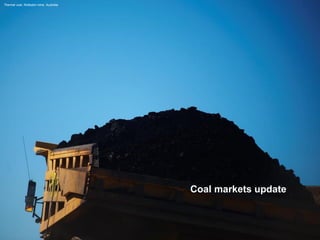 Coal markets update 
Thermal coal, Rolleston mine, Australia  