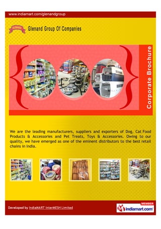 We are the leading manufacturers, suppliers and exporters of Dog, Cat Food
Products & Accessories and Pet Treats, Toys & Accessories. Owing to our
quality, we have emerged as one of the eminent distributors to the best retail
chains in India.
 