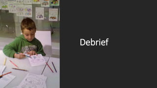 Debrief
 