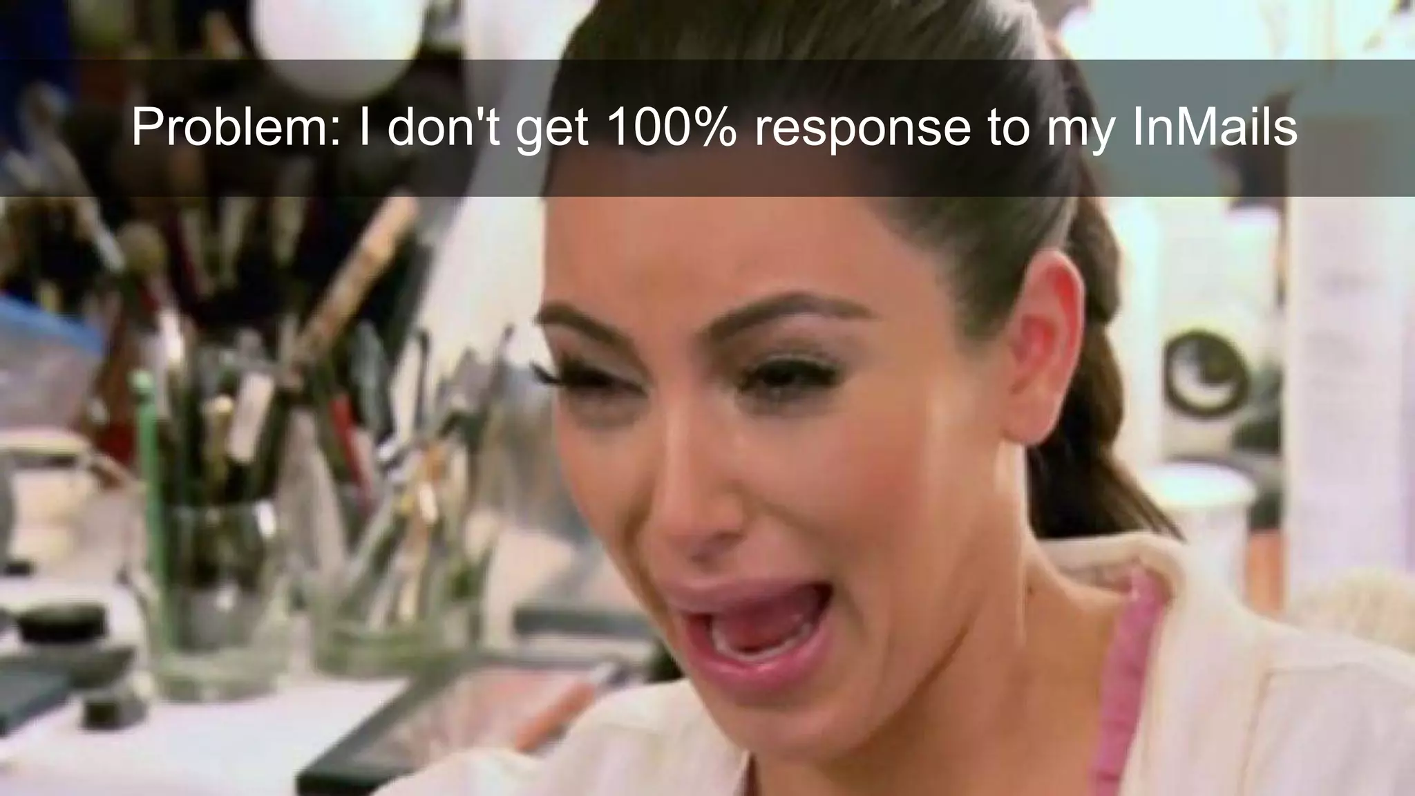 Problem: I don't get 100% response to my InMails
 