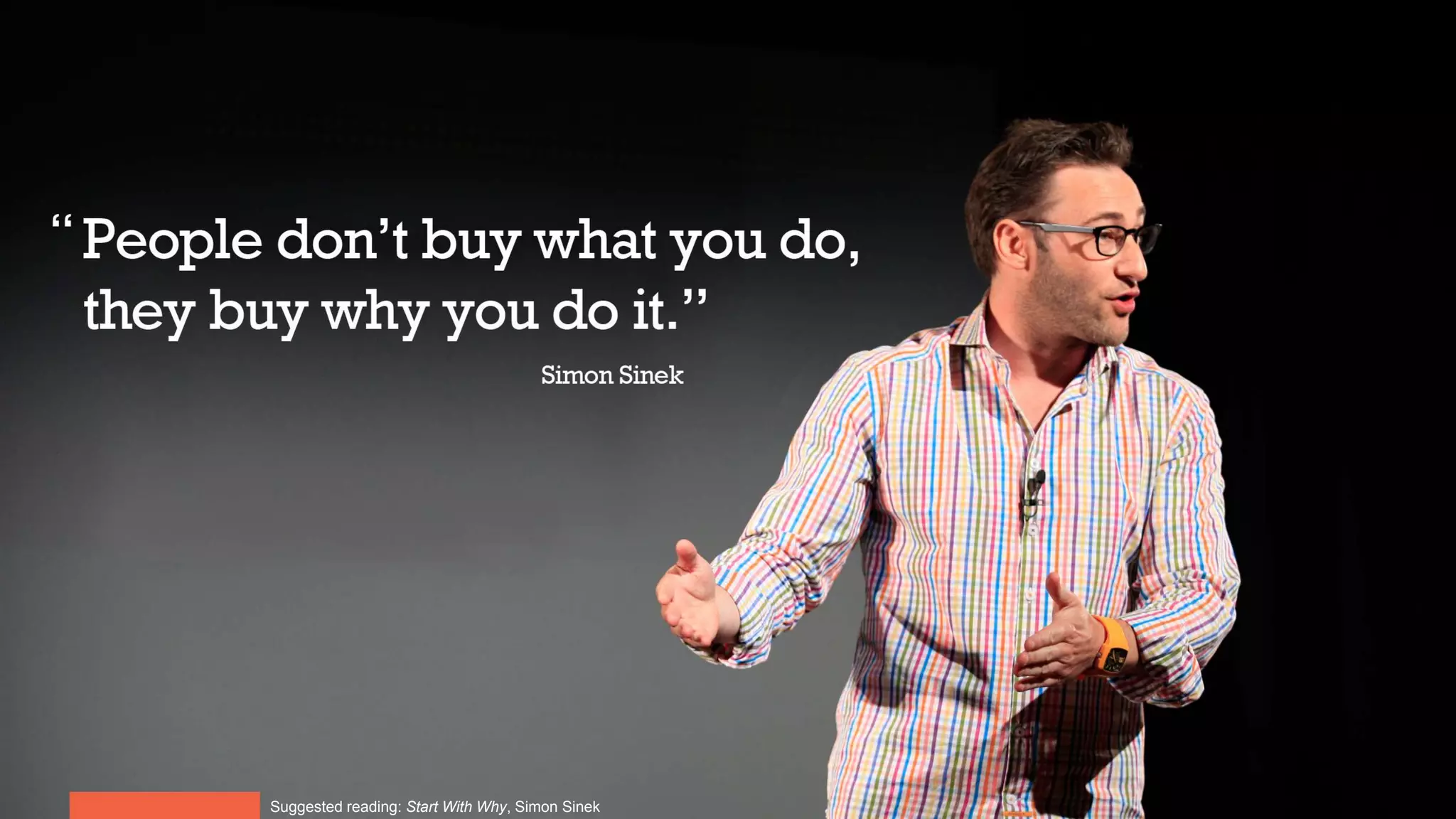 Suggested reading: Start With Why, Simon Sinek
 