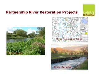 Partnership River Restoration Projects River Avon  River Derwent River Restoration Plans 