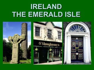 IRELAND THE EMERALD ISLE 