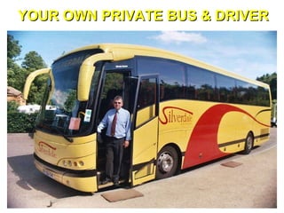YOUR OWN PRIVATE BUS & DRIVER 
