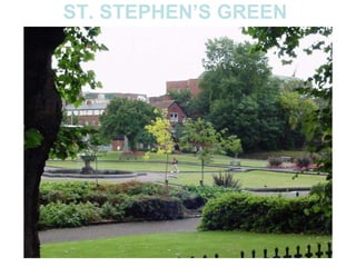 ST. STEPHENS GREEN 