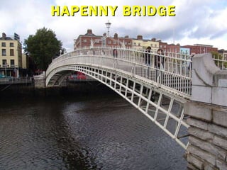 HAPENNY BRIDGE 