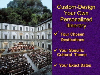 Custom-Design Your Own Personalized Itinerary Your Chosen  Destinations Your Specific Cultural  Theme Your Exact Dates 