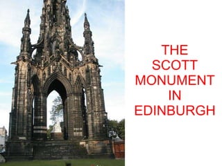 THE SCOTT MONUMENT IN EDINBURGH 
