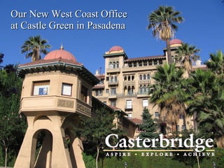 Our New West Coast Office  at Castle Green in Pasadena 