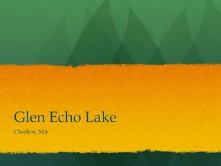 Glen Echo Lake
Charlton, MA
 