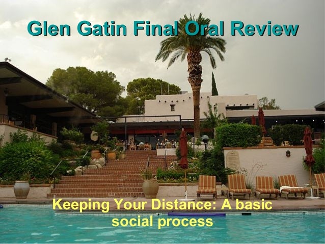 Glen Gatin Final Oral Review  Keeping Your Distance: A basic          social process 
