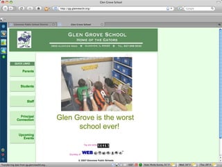 Glen Grove is the worst school ever! 