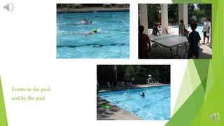 Events in the pool
and by the pool
 