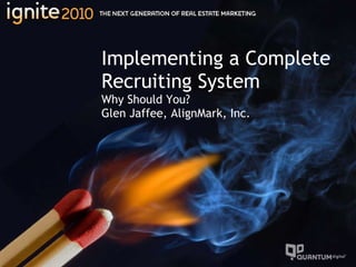 Implementing a Complete Recruiting System Why Should You?  Glen Jaffee, AlignMark, Inc.  