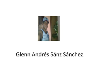 Glenn Andrés Sánz Sánchez
 