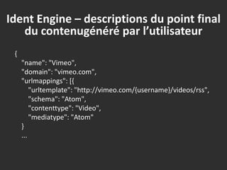Ident Engine – descriptions du point final du contenugénéré par l’utilisateur<br />{<br />    "name": "Vimeo",<br />    "d...