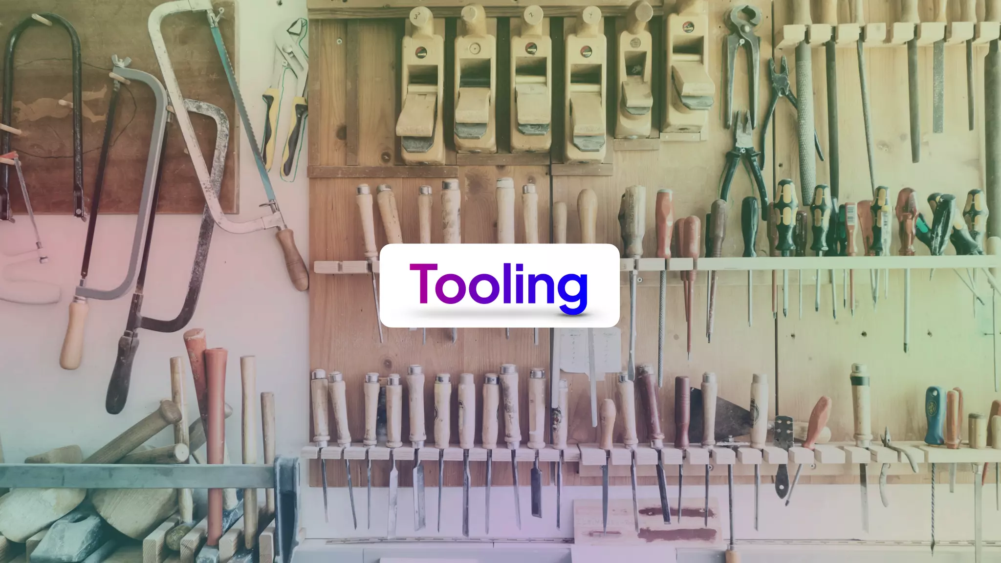 Tooling
 