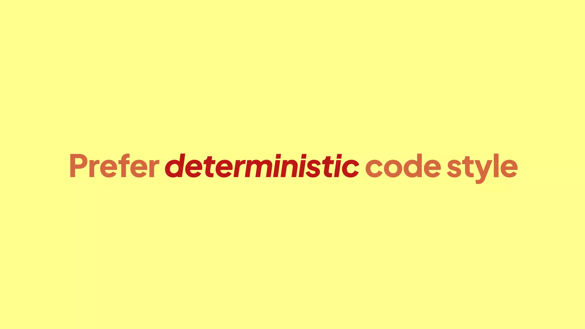 Preferdeterministiccodestyle
 