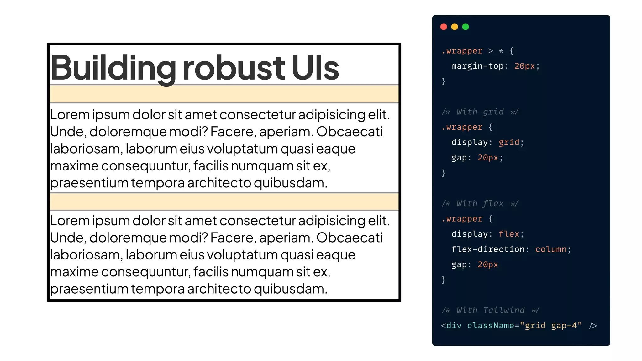 Loremipsum dolorsitametconsecteturadipisicingelit.
Unde,doloremquemodi?Facere,aperiam.Obcaecati
laboriosam,laborumeiusvoluptatumquasieaque
maximeconsequuntur,facilisnumquamsitex,
praesentium temporaarchitectoquibusdam.
Loremipsum dolorsitametconsecteturadipisicingelit.
Unde,doloremquemodi?Facere,aperiam.Obcaecati
laboriosam,laborumeiusvoluptatumquasieaque
maximeconsequuntur,facilisnumquamsitex,
praesentium temporaarchitectoquibusdam.
gap: 24px
BuildingrobustUIs
 