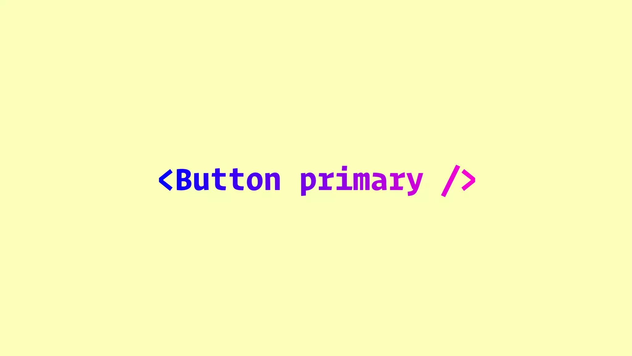 <Button primary />
 
