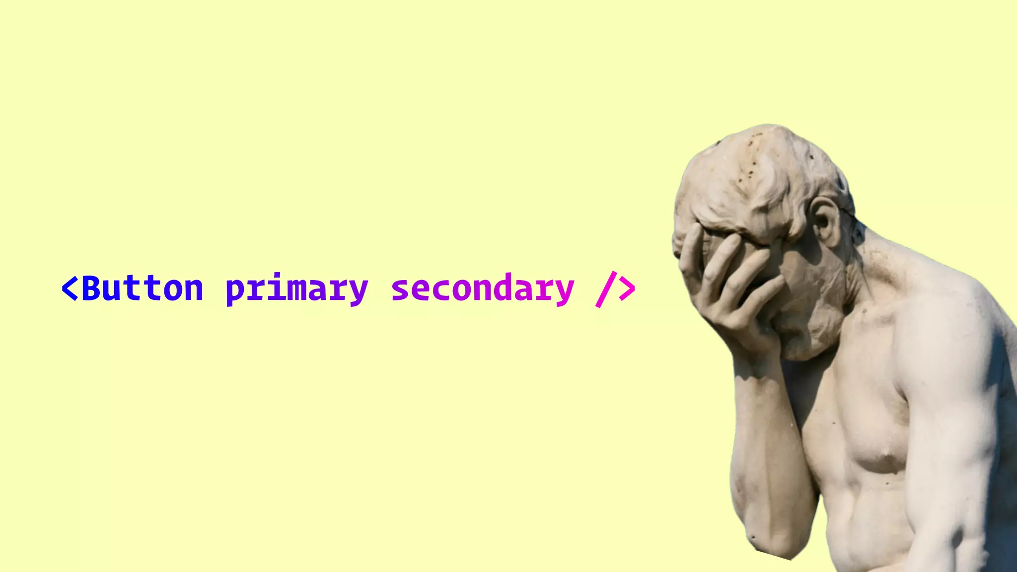 <Button primary secondary />
 