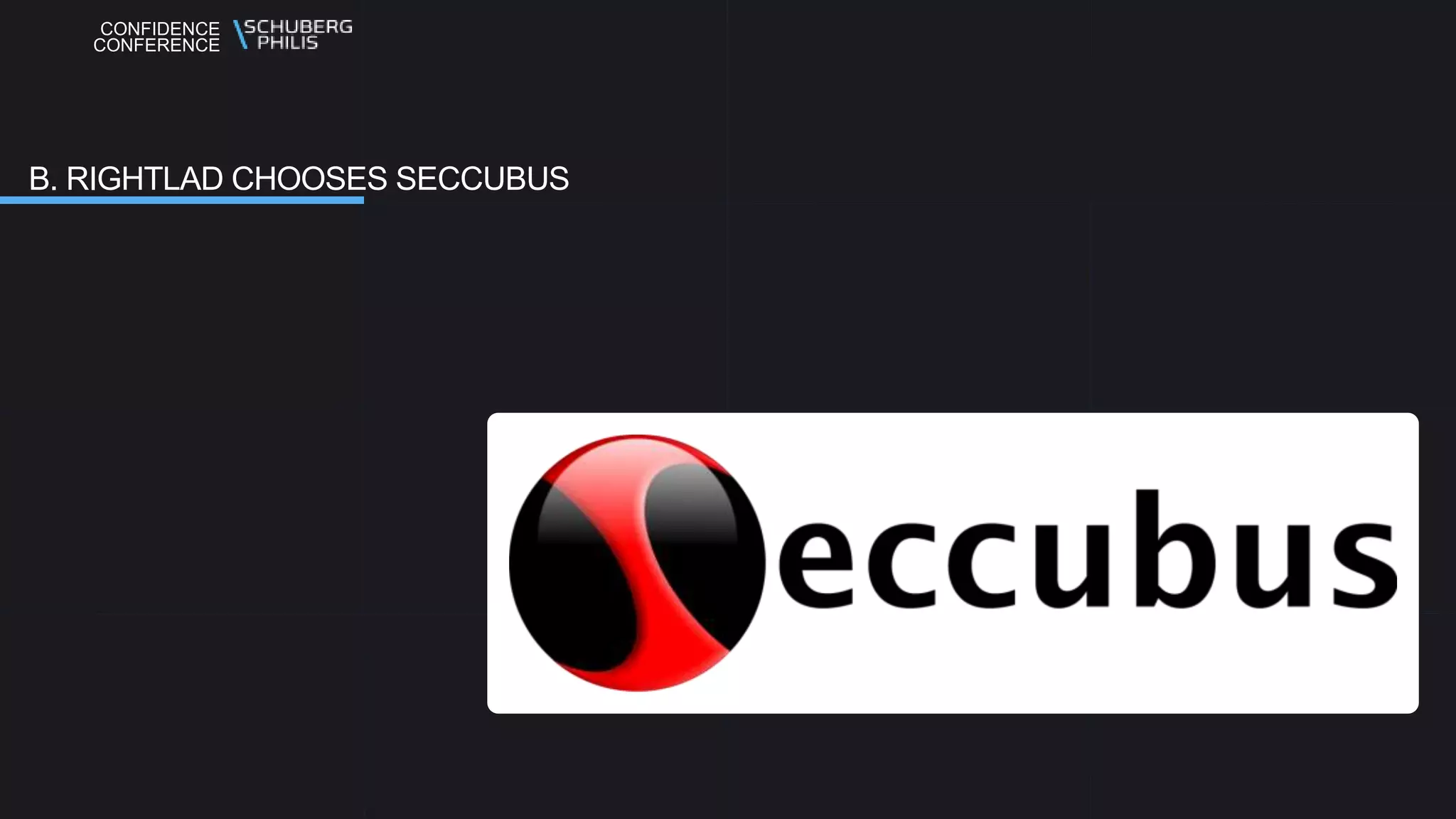 CONFIDENCE
CONFERENCE
B. RIGHTLAD CHOOSES SECCUBUS
 