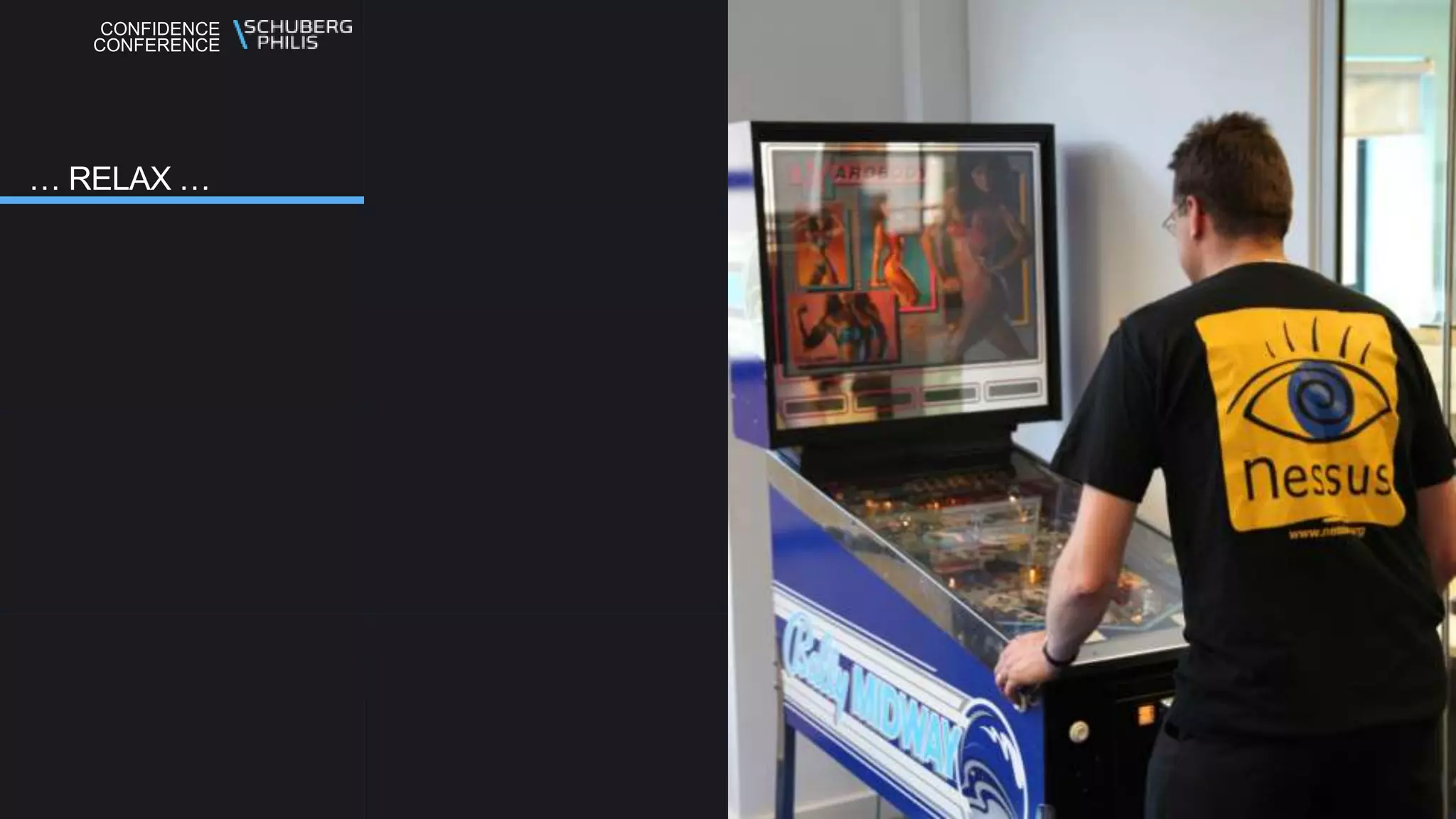 CONFIDENCE
CONFERENCE
… RELAX …
 