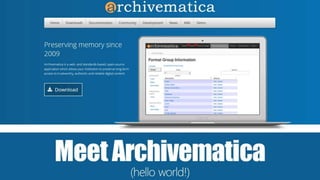 MeetArchivematica
(hello world!)
 