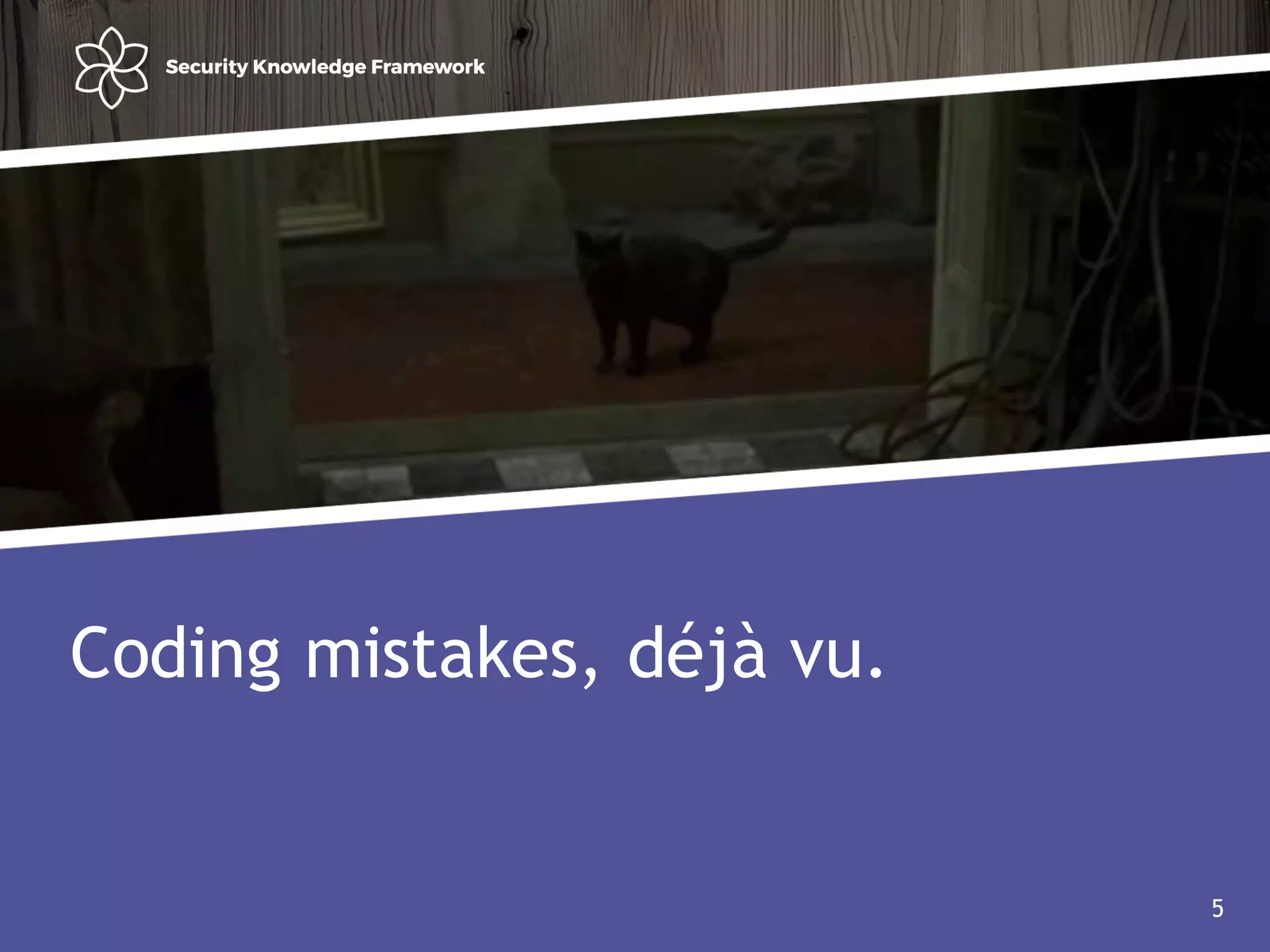 Agenda
• Why?
• Software (AND Security) development life cycle
5
Coding mistakes, déjà vu.
5
 