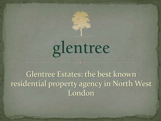 Glentree Estates: the best known
residential property agency in North West
London
 