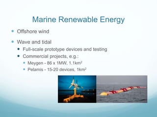 Why marine renewables as a 
case study of modern marine governance? 
 At the intersection of a number of discourses 
 Re...