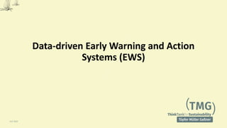 Data-driven Early Warning and Action
Systems (EWS)
GLF 2022
 