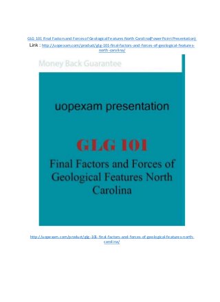 GLG 101 Final Factorsand Forcesof Geological FeaturesNorthCarolina(PowerPointPresentation)
Link : http://uopexam.com/product/glg-101-final-factors-and-forces-of-geological-features-
north-carolina/
http://uopexam.com/product/glg-101-final-factors-and-forces-of-geological-features-north-
carolina/
 