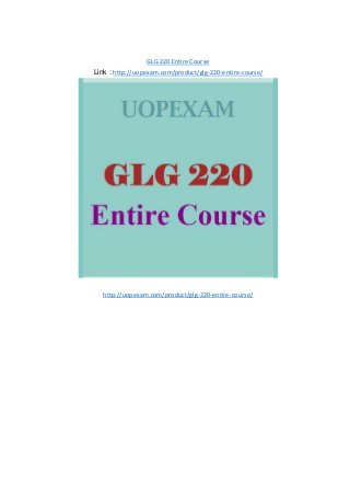 GLG 220 Entire Course
Link : http://uopexam.com/product/glg-220-entire-course/
http://uopexam.com/product/glg-220-entire-course/
 
