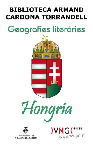 BIBLIOTECA ARMAND
CARDONA TORRANDELL

Geografies literàries




   Hongria
 