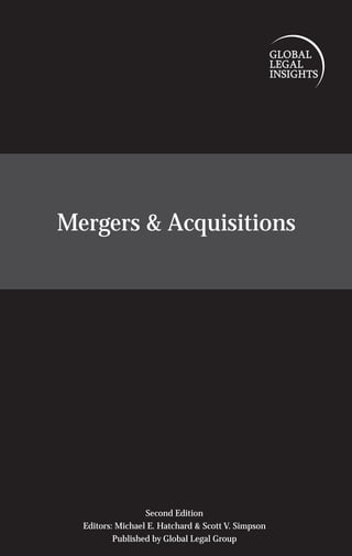 Mergers & Acquisitions




                  Second Edition
  Editors: Michael E. Hatchard & Scott V. Simpson
          Published by Global Legal Group
 