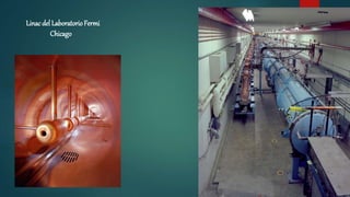 Linac del LaboratorioFermi
Chicago
 