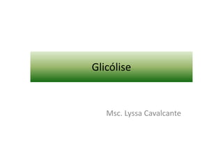 Glicólise


   Msc. Lyssa Cavalcante
 