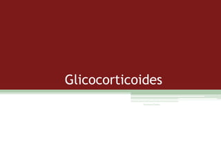 Glicocorticoides
Vanessa Cunha

 