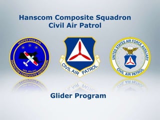 Hanscom Composite Squadron
      Civil Air Patrol




       Glider Program
 