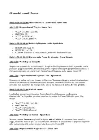Gli eventi di venerdì 25 marzo
Dalle 10:00 alle 22:00 | Mercatino del Sol Levante nello Spazio Fare
Alle 12:00 | Degustazi...