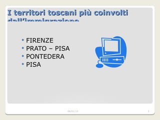 I territori toscani più coinvolti dall’immigrazione. FIRENZE PRATO – PISA PONTEDERA PISA C:\Program Files\Microsoft Office\MEDIA\CAGCAT10\j0292982.wmf 06/01/2012 