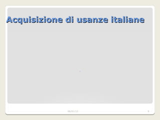 Acquisizione di usanze italiane 06/01/2012 