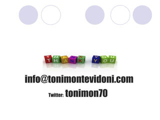 info@tonimontevidoni.com
     Twitter: tonimon70
 