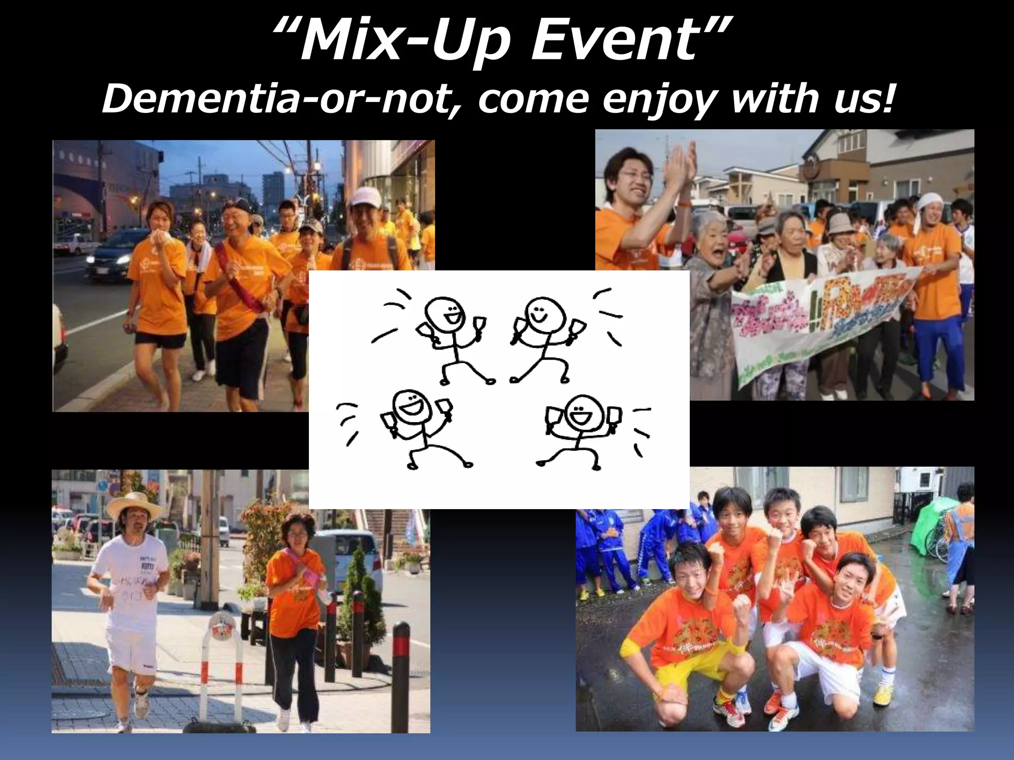 “Mix-Up Event”
Dementia-or-not, come enjoy with us!
 