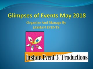Organize And Manage By
JASHAN EVENTS
 