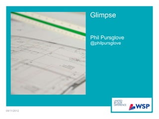 Glimpse
Phil Pursglove
@philpursglove
09/11/2012
 
