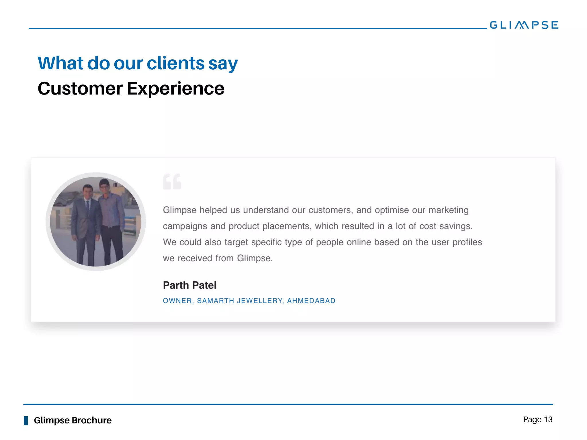 Glimpse Brochure Page 13
Customer Experience
What do our clients say
 