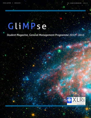V O L U M E   1   I S S U E 1                     2 0   N O V E M B E R ,   2 0 1 2




      GliMPse
     Student Magazine, General Management Programme 2012 - 2013
 