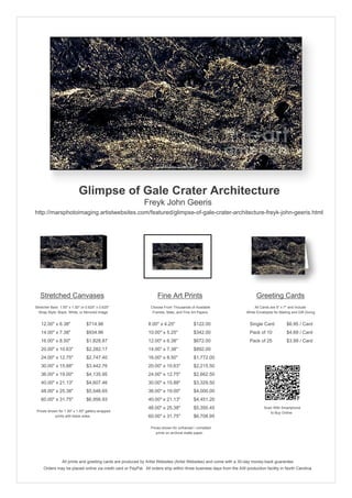 Glimpse of Gale Crater Architecture
                                                            Freyk John Geeris
http://marsphotoimaging.artistwebsites.com/featured/glimpse-of-gale-crater-architecture-freyk-john-geeris.html




   Stretched Canvases                                               Fine Art Prints                                       Greeting Cards
Stretcher Bars: 1.50" x 1.50" or 0.625" x 0.625"                Choose From Thousands of Available                       All Cards are 5" x 7" and Include
  Wrap Style: Black, White, or Mirrored Image                    Frames, Mats, and Fine Art Papers                  White Envelopes for Mailing and Gift Giving


   12.00" x 6.38"                $714.96                       8.00" x 4.25"             $122.00                      Single Card            $6.95 / Card
   14.00" x 7.38"                $934.96                       10.00" x 5.25"            $342.00                      Pack of 10             $4.69 / Card
   16.00" x 8.50"                $1,828.87                     12.00" x 6.38"            $672.00                      Pack of 25             $3.99 / Card
   20.00" x 10.63"               $2,282.17                     14.00" x 7.38"            $892.00
   24.00" x 12.75"               $2,747.40                     16.00" x 8.50"            $1,772.00
   30.00" x 15.88"               $3,442.76                     20.00" x 10.63"           $2,215.50
   36.00" x 19.00"               $4,135.95                     24.00" x 12.75"           $2,662.50
   40.00" x 21.13"               $4,607.46                     30.00" x 15.88"           $3,329.50
   48.00" x 25.38"               $5,546.65                     36.00" x 19.00"           $4,000.00
   60.00" x 31.75"               $6,956.93                     40.00" x 21.13"           $4,451.20
                                                               48.00" x 25.38"           $5,350.45                             Scan With Smartphone
 Prices shown for 1.50" x 1.50" gallery-wrapped                                                                                   to Buy Online
            prints with black sides.                           60.00" x 31.75"           $6,708.95

                                                                Prices shown for unframed / unmatted
                                                                   prints on archival matte paper.




                 All prints and greeting cards are produced by Artist Websites (Artist Websites) and come with a 30-day money-back guarantee.
     Orders may be placed online via credit card or PayPal. All orders ship within three business days from the AW production facility in North Carolina.
 
